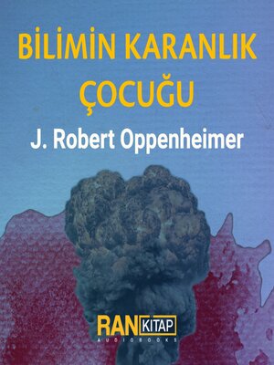 cover image of Bilimin Karanlık Çocuğu--J. Robert Oppenheimer